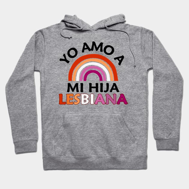 Yo Amo A Mi Hija Lesbiana Hoodie by LesbosHeart